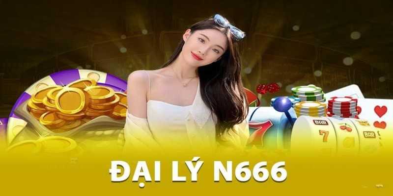 Đại lý N666 là chính sách hấp dẫn ở nền tảng cá cược