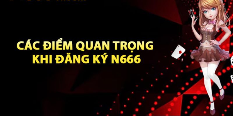 Điều kiện khi đăng ký N666