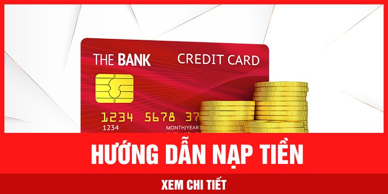 Hướng dẫn chi tiết về việc nạp tiền vào tài khoản qua nhiều hình thức